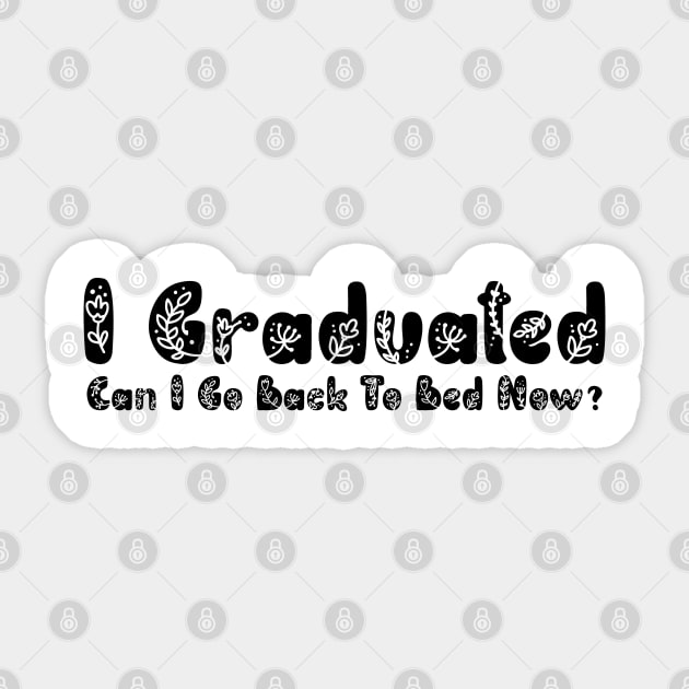 I Graduated Can I Go Back To Bed Now Sticker by ALLAMDZ